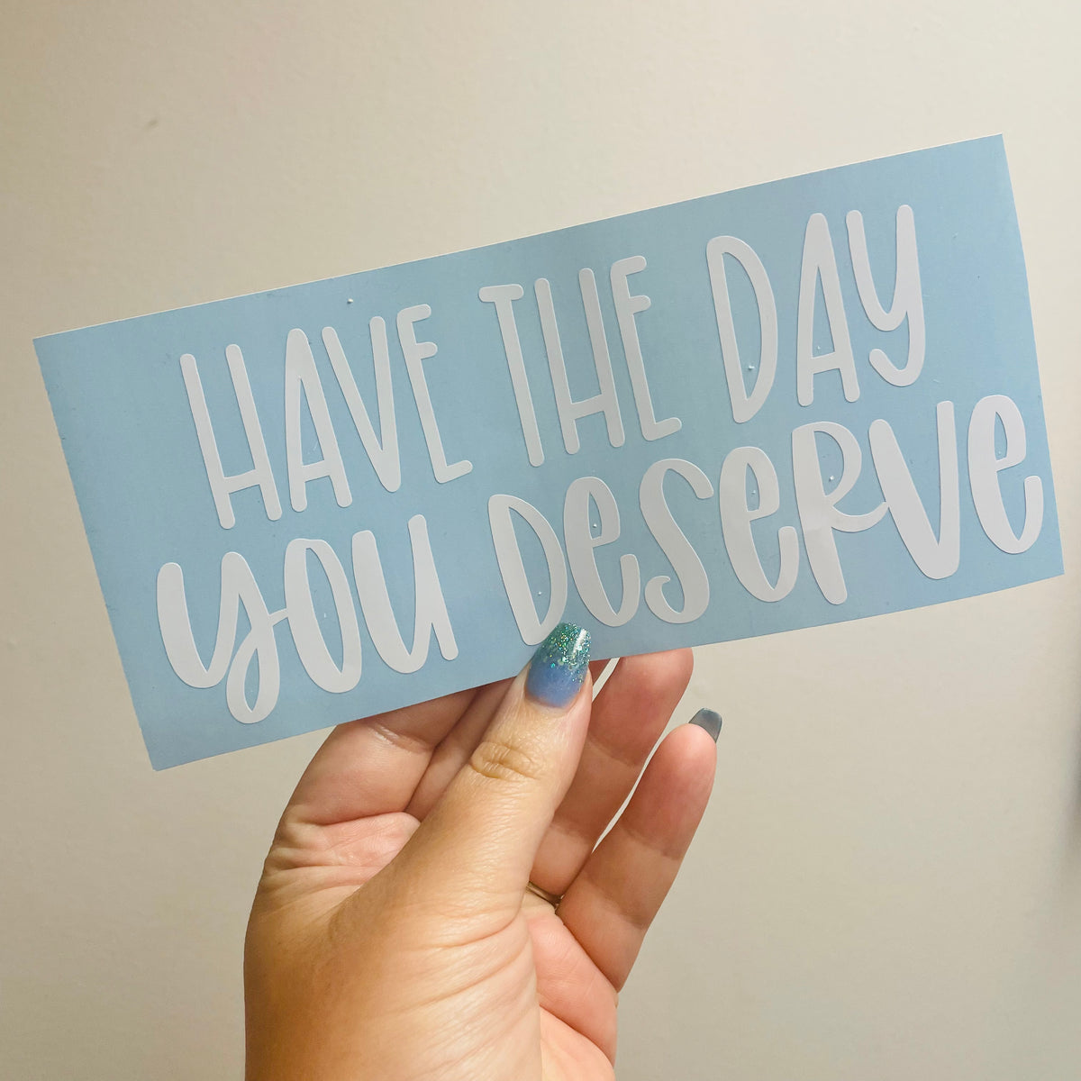 Have the day you deserve decal – Rebma